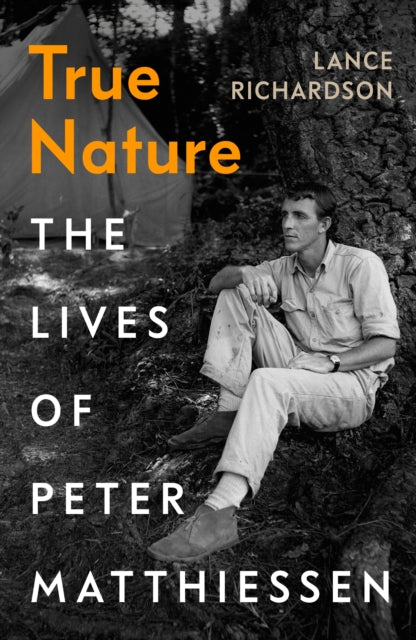 True Nature, The Lives of Peter Matthiessen