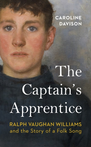 Captain's Apprentice, Ralph Vaughan Williams and the Story of a Folk Song