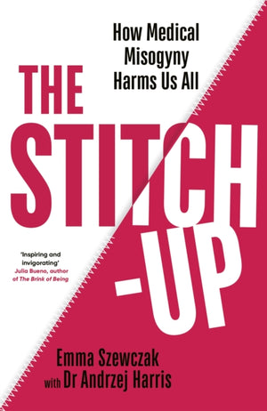 Stitch-Up, How Medical Misogyny Harms Us All