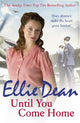 Book cover of: Until You Come Home. By: Ellie Dean