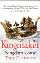 Book cover of: Kingmaker: Kingdom Come. By: Toby Clements
