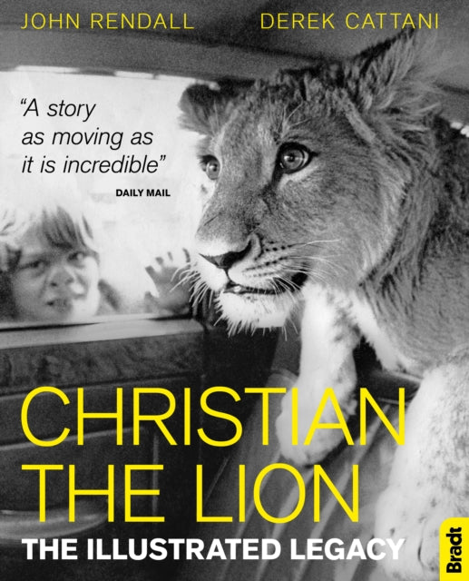 Book cover of: Christian The Lion: The Illustrated Legacy. By: John Rendall