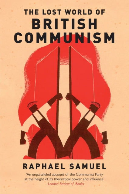 Book cover of: Lost World of British Communism. By: Raphael Samuel