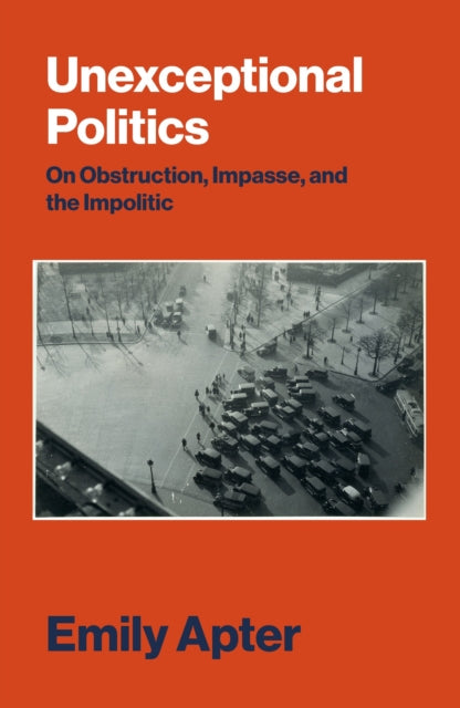 Book cover of: Unexceptional Politics. By: Emily Apter