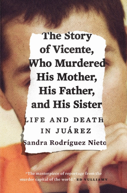 Book cover of: Story of Vicente, Who Murdered His Mother, His Father, and His Sister. By: Sandra Nieto