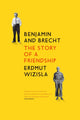 Book cover of: Benjamin and Brecht. By: Erdmut Wizisla