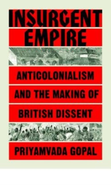 Book cover of: Insurgent Empire. By: Priyamvada Gopal