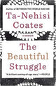 Book cover of: Beautiful Struggle. By: Ta-Nehisi Coates