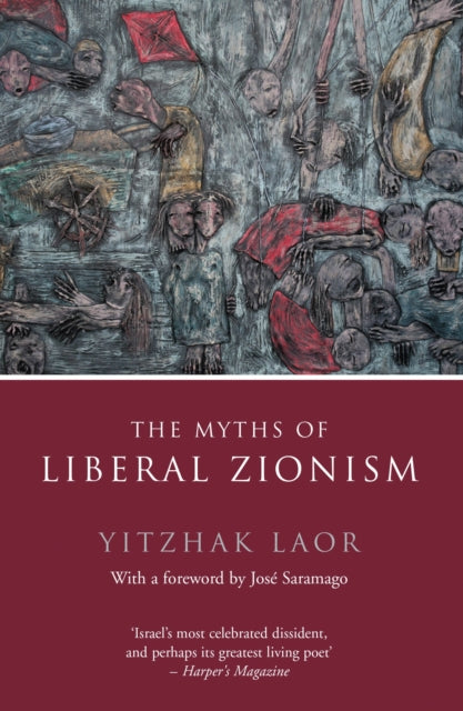 Book cover of: Myths of Liberal Zionism. By: Yitzchak Laor