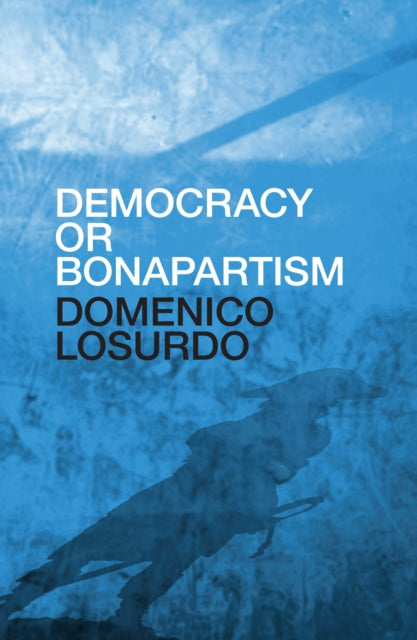 Book cover of: Democracy or Bonapartism. By: Domenico Losurdo