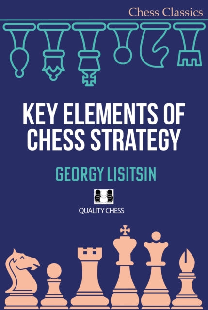 Key Elements of Chess Strategy 9781784832087 Georgy Lisitsin
