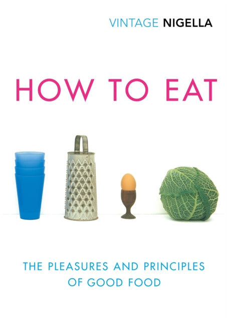 Book cover of: How To Eat. By: Nigella Lawson