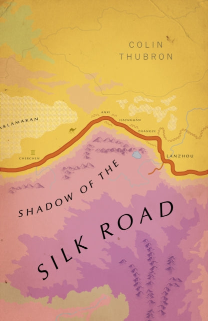 Book cover of: Shadow of the Silk Road. By: Colin Thubron