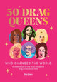 Book cover of: 50 Drag Queens Who Changed the World. By: Dan Jones - undifferentiated