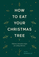 Book cover of: How to Eat Your Christmas Tree. By: Julia Geogallis