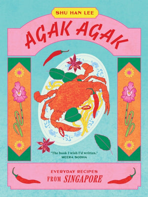 Agak Agak, Everyday Recipes from Singapore