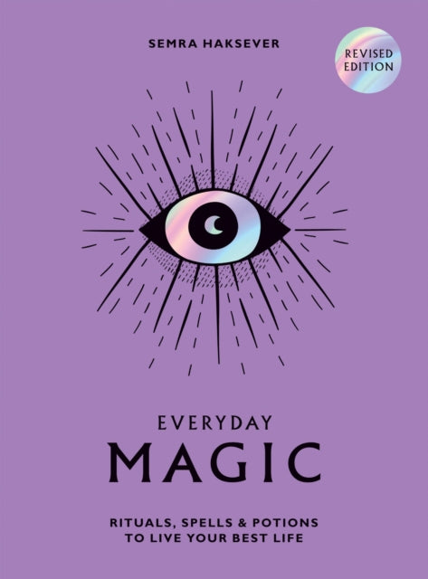 Everyday Magic, Rituals, Spells and Potions to Live Your Best Life 9781784887643 Semra Haksever