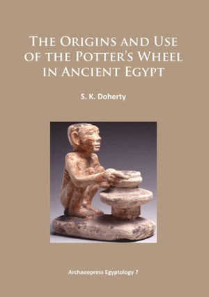 The Origins and Use of the Potter’s Wheel in Ancient Egypt