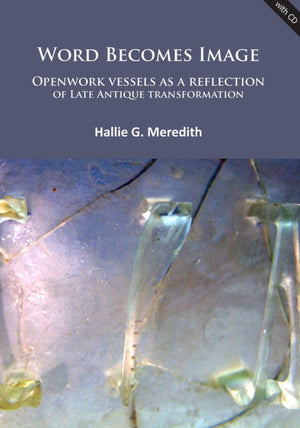 Word Becomes Image: Openwork vessels as a reflection of Late Antique transformation
