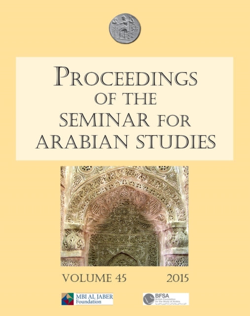 Book cover of: Proceedings of the Seminar for Arabian Studies Volume 45 2015. By: Orhan Elmaz