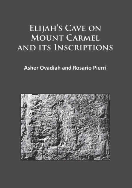 Book cover of: Elijah’s Cave on Mount Carmel and its Inscriptions. By: Asher Ovadiah
