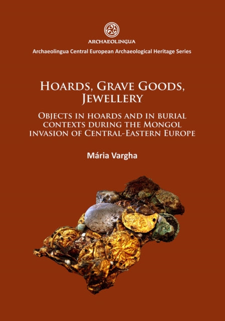 Book cover of: Hoards, grave goods, jewellery. By: Mária Vargha