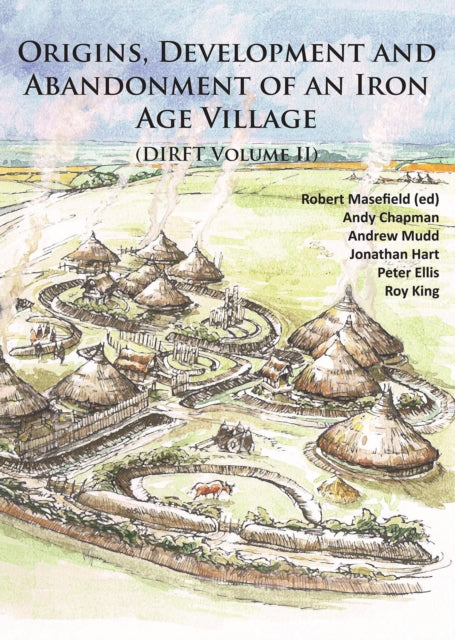 Book cover of: Origins, Development and Abandonment of an Iron Age Village. By: Robert Masefield