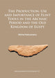 Production, Use and Importance of Flint Tools in the Archaic Period and the Old Kingdom in Egypt
