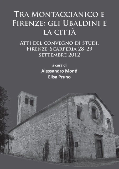 Book cover of: Tra Montaccianico e Firenze: gli Ubaldini e la citta. By: Alessandro Monti