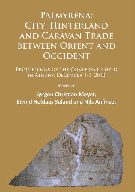 Book cover of: Palmyrena: City, Hinterland and Caravan Trade between Orient and Occident. By: Jørgen Christian Meyer