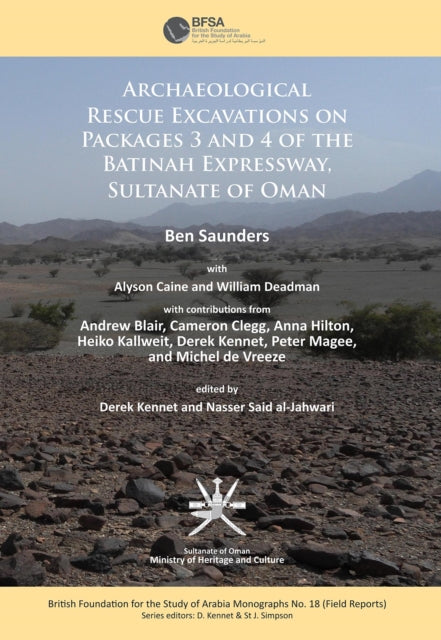 Book cover of: Archaeological rescue excavations on Packages 3 and 4 of the Batinah Expressway, Sultanate of Oman. By: Ben Saunders