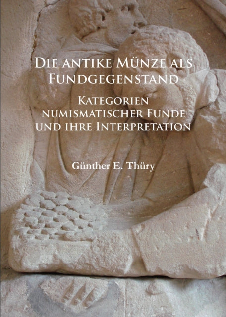 Book cover of: Die antike Munze als Fundgegenstand. By: Günther E. Thüry