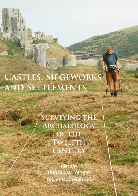 Book cover of: Castles, Siegeworks and Settlements. By: Duncan W. Wright