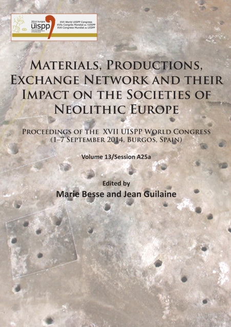 Book cover of: Materials, Productions, Exchange Network and their Impact on the Societies of Neolithic Europe