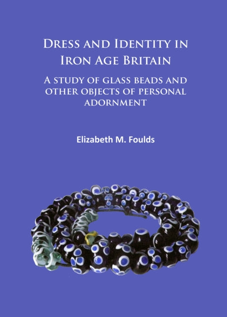 Book cover of: Dress and Identity in Iron Age Britain. By: Elizabeth Marie Foulds