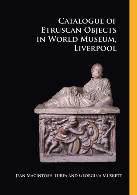 Book cover of: Catalogue of Etruscan Objects in World Museum, Liverpool. By: Jeann MacIntosh Turfa