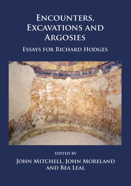 Book cover of: Encounters, Excavations and Argosies. By: John Moreland