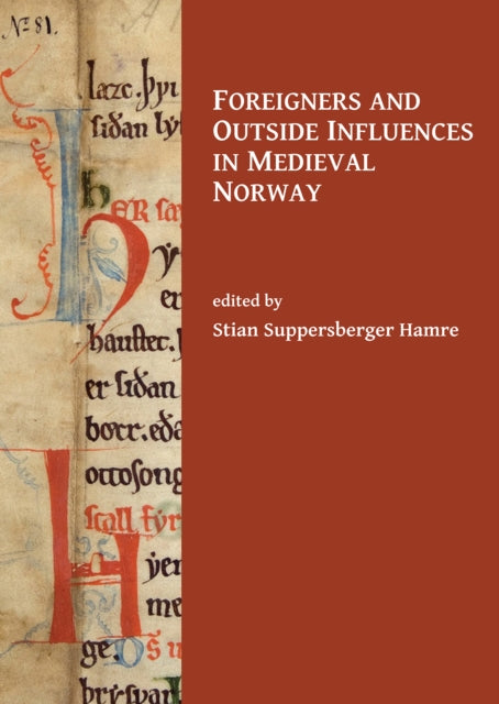 Book cover of: Foreigners and Outside Influences in Medieval Norway. By: Stian Suppersberger Hamre