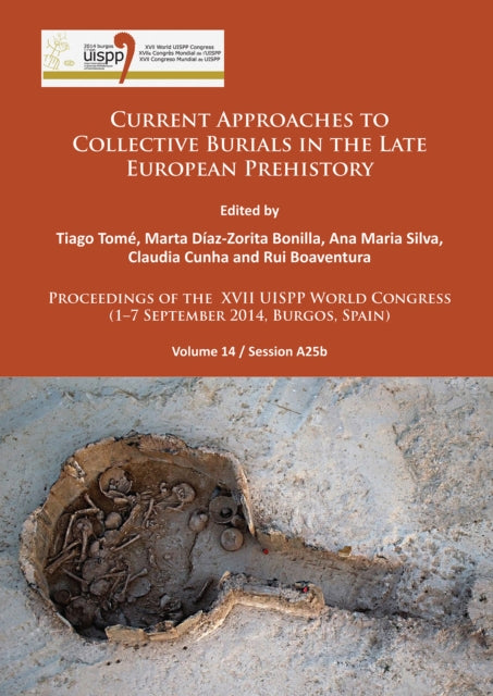 Book cover of: Current Approaches to Collective Burials in the Late European Prehistory. By: Tiago Tomé