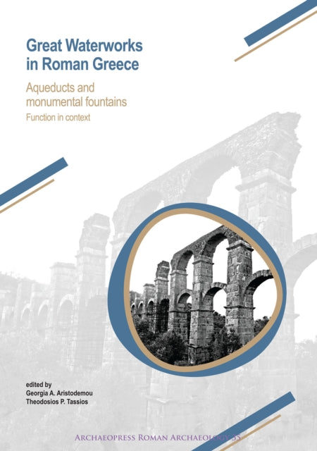 Book cover of: Great Waterworks in Roman Greece. By: Georgia A. Aristodemou