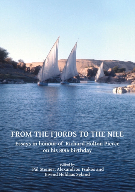 Book cover of: From the Fjords to the Nile: Essays in honour of Richard Holton Pierce on his 80th birthday. By: Pål Steiner