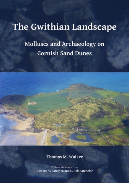 Book cover of: Gwithian Landscape: Molluscs and Archaeology on Cornish Sand Dunes. By: Thomas M. Walker