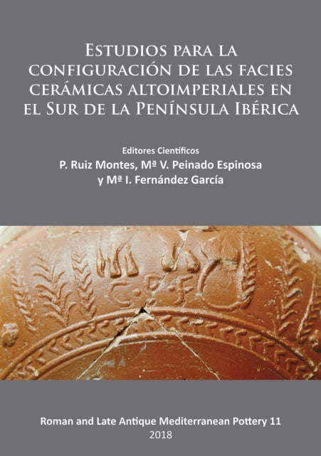 Estudios para la configuracion de las facies ceramicas altoimperiales en el Sur de la Peninsula Iberica