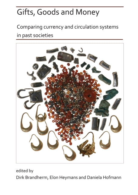 Book cover of: Gifts, Goods and Money: Comparing currency and circulation systems in past societies