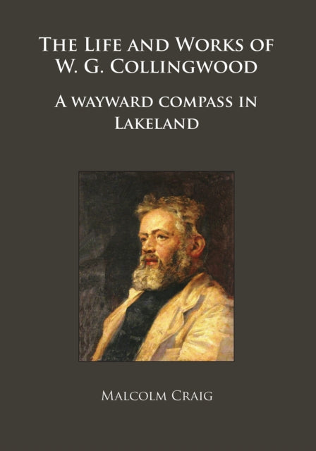 Book cover of: Life and Works of W.G. Collingwood. By: Malcolm Craig