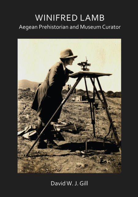 Book cover of: Winifred Lamb: Aegean Prehistorian and Museum Curator. By: David W. J. Gill