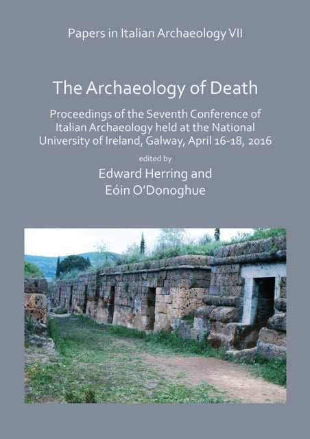 Book cover of: Papers in Italian Archaeology VII: The Archaeology of Death. By: Edward Herring