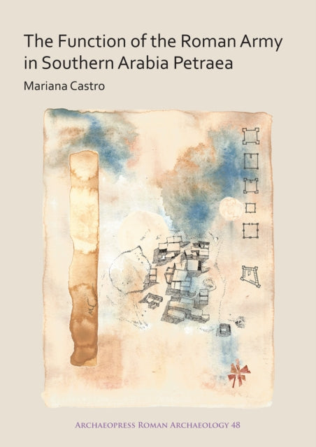 Book cover of: Function of the Roman Army in Southern Arabia Petraea. By: Mariana Castro