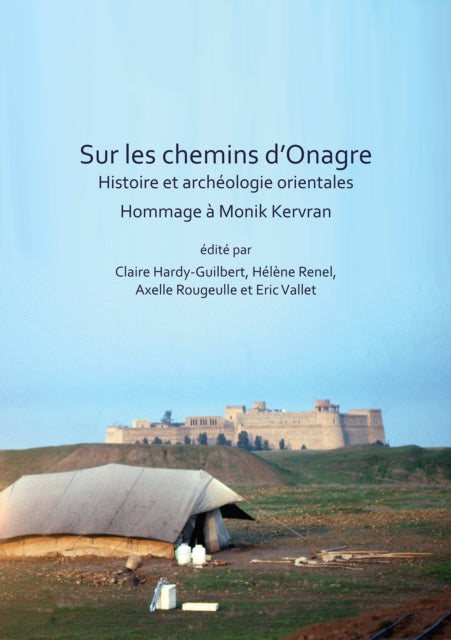 Book cover of: Sur les chemins d’Onagre: Histoire et archeologie orientales. By: Claire Hardy-Guilbert