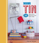 Book cover of: Take a Tin: 16 Beautiful Projects for Your Home. By: Jemima Schlee